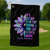 Its Okay If The Only Thing You Did Today Was Breathe Golf Towel