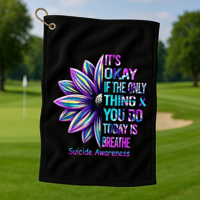Its Okay If The Only Thing You Did Today Was Breathe Golf Towel