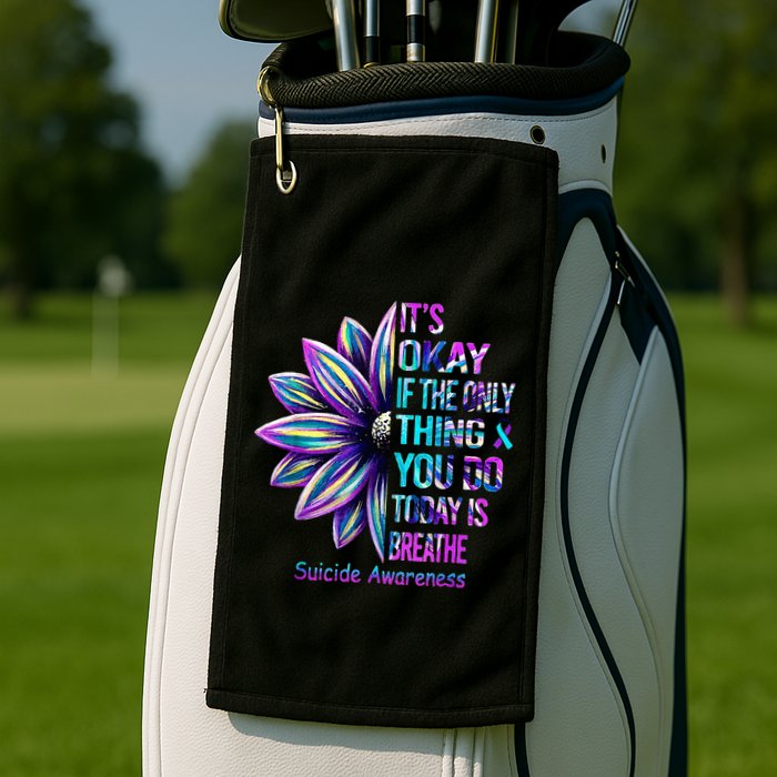 Its Okay If The Only Thing You Did Today Was Breathe Golf Towel