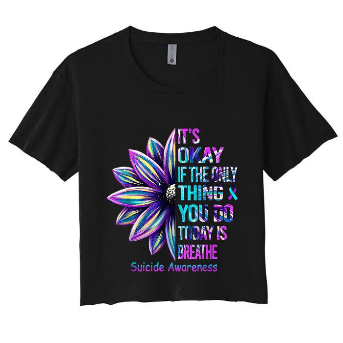 Its Okay If The Only Thing You Did Today Was Breathe Crop Top