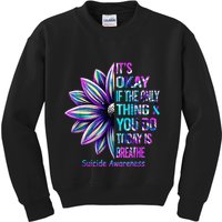 Its Okay If The Only Thing You Did Today Was Breathe Kids Sweatshirt