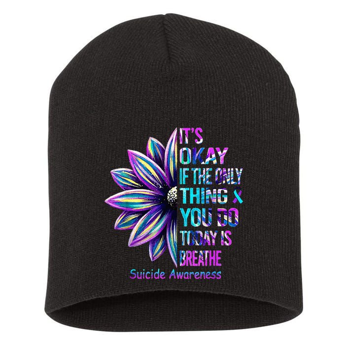Its Okay If The Only Thing You Did Today Was Breathe Short Acrylic Beanie