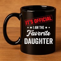 it's o.fficial i am the favorite daughter 11oz C Handle Ceramic Mug
