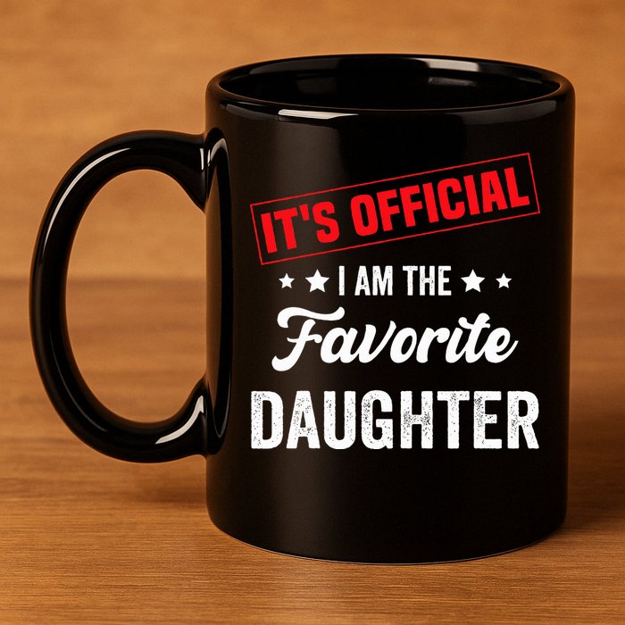it's o.fficial i am the favorite daughter 11oz C Handle Ceramic Mug