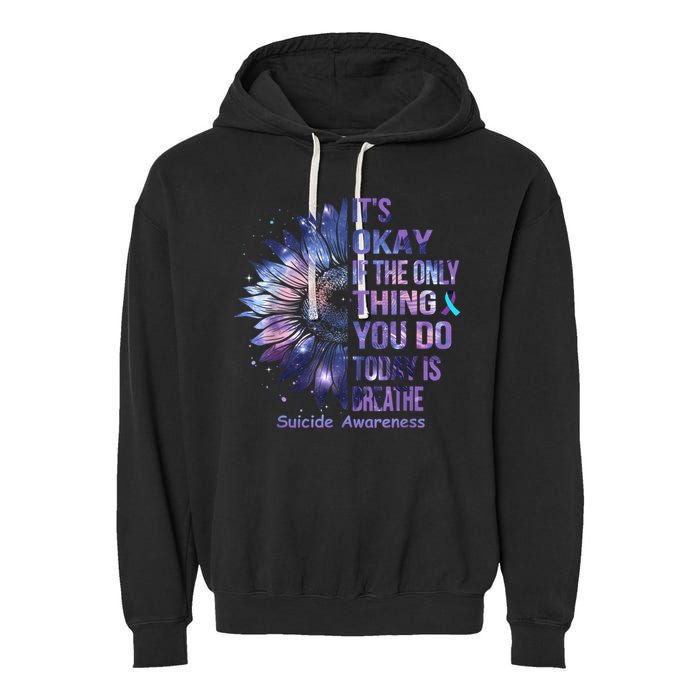 Its Okay If The Only Thing You Do Today Is Breathe Garment-Dyed Fleece Hoodie