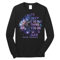 Its Okay If The Only Thing You Do Today Is Breathe Long Sleeve Shirt