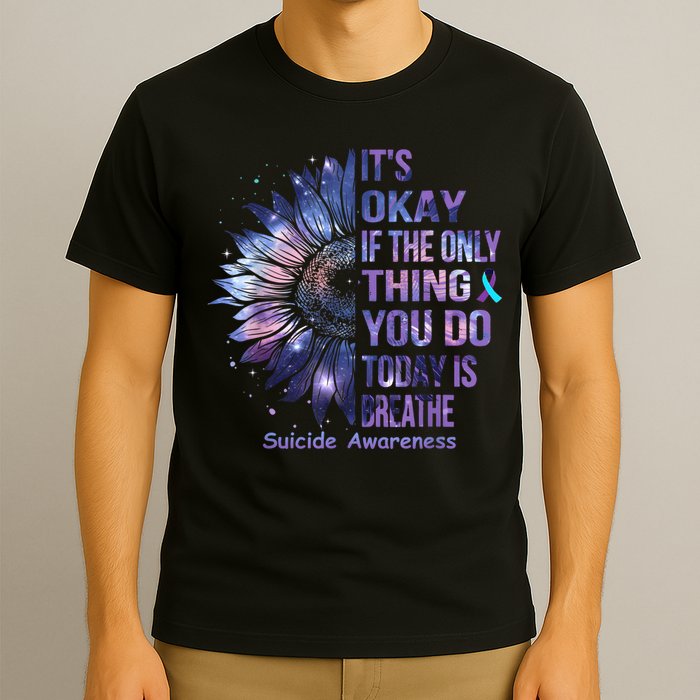Its Okay If The Only Thing You Do Today Is Breathe T-Shirt