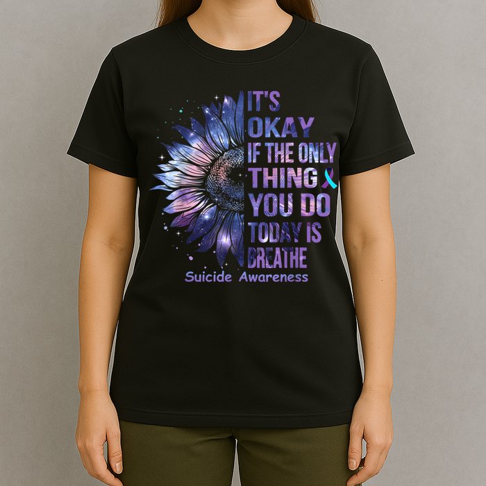 Its Okay If The Only Thing You Do Today Is Breathe T-Shirt