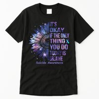 Its Okay If The Only Thing You Do Today Is Breathe Tall T-Shirt