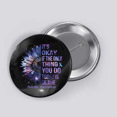 Its Okay If The Only Thing You Do Today Is Breathe Button