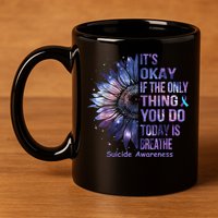 Its Okay If The Only Thing You Do Today Is Breathe 11oz C Handle Ceramic Mug