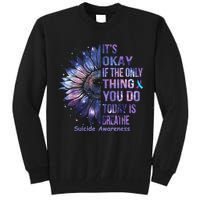 Its Okay If The Only Thing You Do Today Is Breathe Tall Sweatshirt