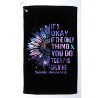 Its Okay If The Only Thing You Do Today Is Breathe Golf Towel