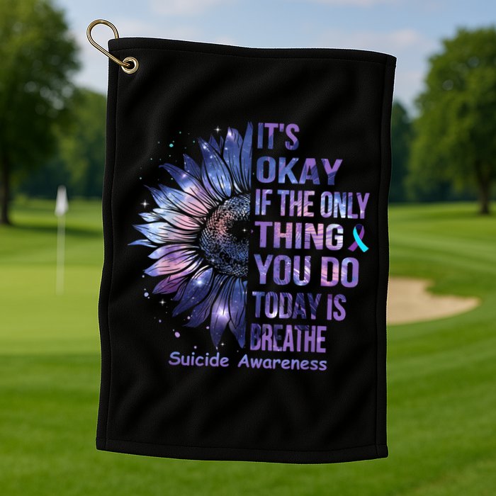 Its Okay If The Only Thing You Do Today Is Breathe Golf Towel