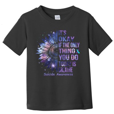 Its Okay If The Only Thing You Do Today Is Breathe Toddler T-Shirt