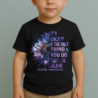 Its Okay If The Only Thing You Do Today Is Breathe Toddler T-Shirt