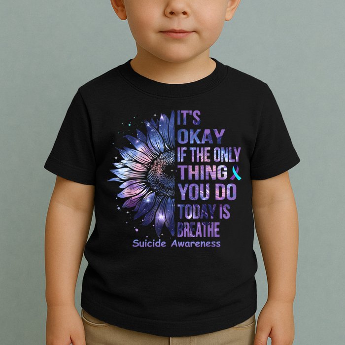 Its Okay If The Only Thing You Do Today Is Breathe Toddler T-Shirt