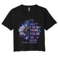 Its Okay If The Only Thing You Do Today Is Breathe Crop Top