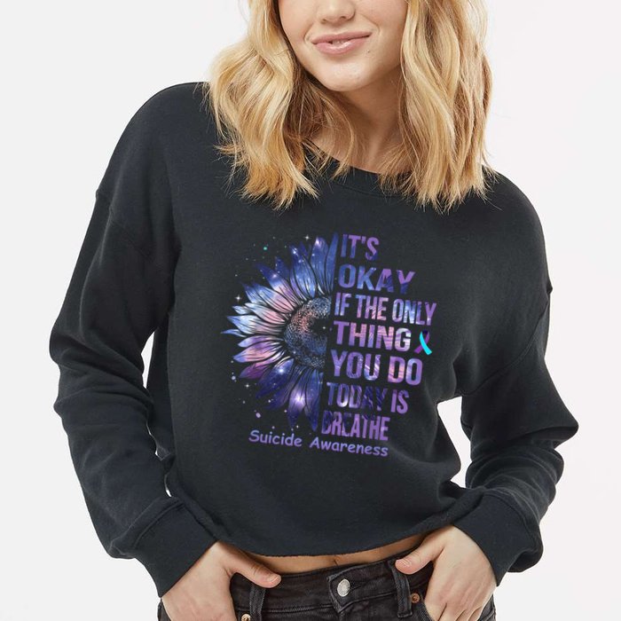 Its Okay If The Only Thing You Do Today Is Breathe Cropped Pullover Crew