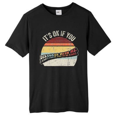 ItS Ok If You Disagree With Me Tall Fusion ChromaSoft Performance T-Shirt