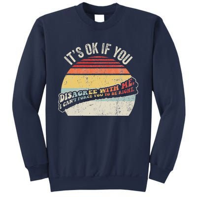 ItS Ok If You Disagree With Me Sweatshirt