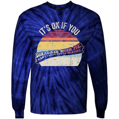 ItS Ok If You Disagree With Me Tie-Dye Long Sleeve Shirt