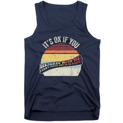 ItS Ok If You Disagree With Me Tank Top