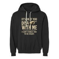 It's OK If You Disagree With Me Garment-Dyed Fleece Hoodie