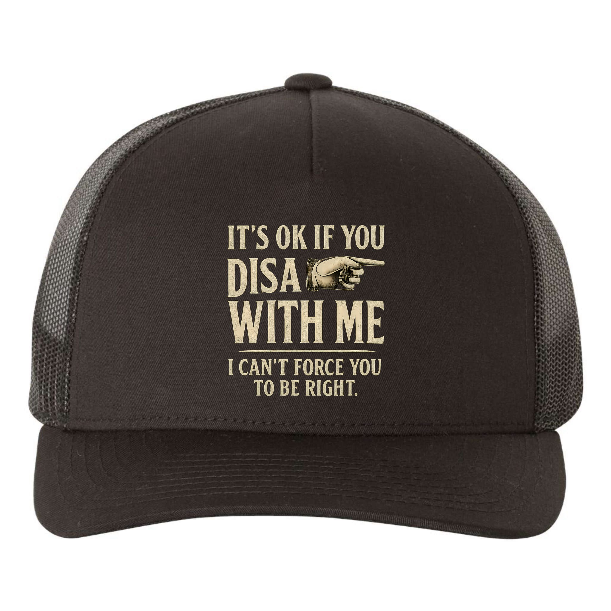 It's OK If You Disagree With Me Yupoong Adult 5-Panel Trucker Hat