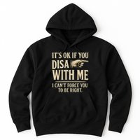 It's OK If You Disagree With Me Hoodie