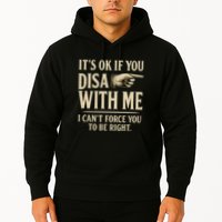 It's OK If You Disagree With Me Hoodie