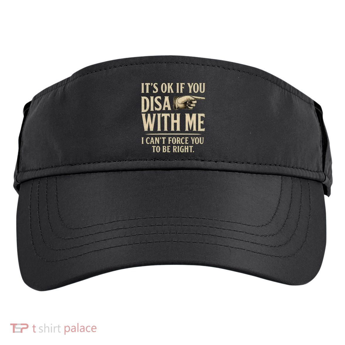 It's OK If You Disagree With Me Adult Drive Performance Visor