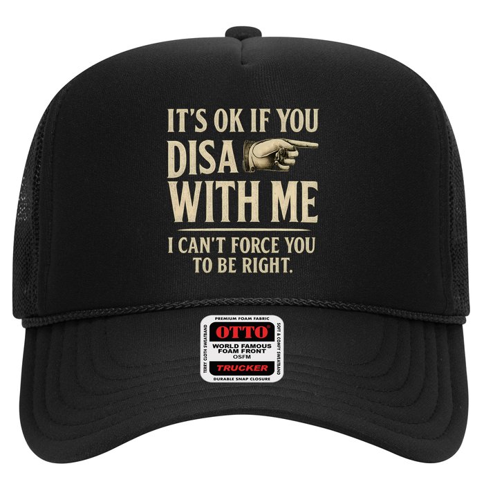 It's OK If You Disagree With Me Trucker Hat