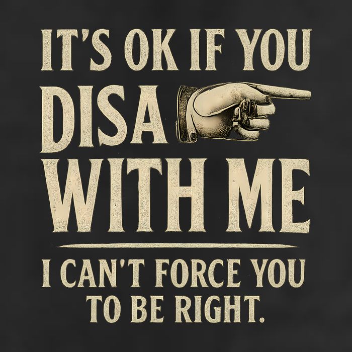 It's OK If You Disagree With Me Trucker Hat