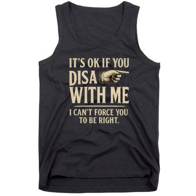 It's OK If You Disagree With Me Tank Top