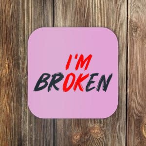 Im Ok Im Broken Invisible Illness Mental Aware Coaster