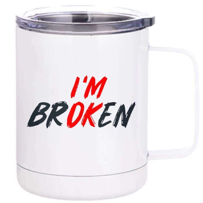 Im Ok Im Broken Invisible Illness Mental Aware 12 oz Stainless Steel Tumbler Cup