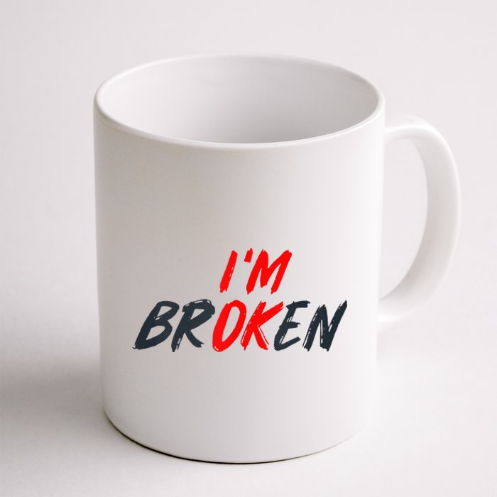 Im Ok Im Broken Invisible Illness Mental Aware Coffee Mug