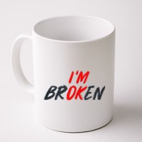 Im Ok Im Broken Invisible Illness Mental Aware Coffee Mug