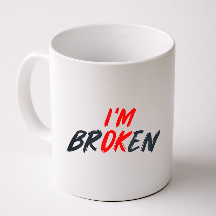 Im Ok Im Broken Invisible Illness Mental Aware Coffee Mug