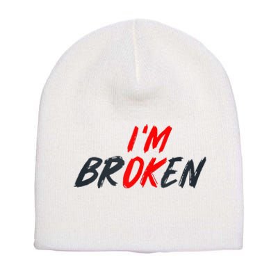 Im Ok Im Broken Invisible Illness Mental Aware Short Acrylic Beanie