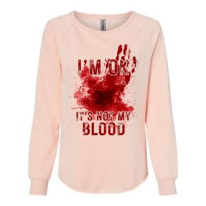 Im Ok Its Not My Blood Funny Halloween Zombie Womens California Wash Sweatshirt