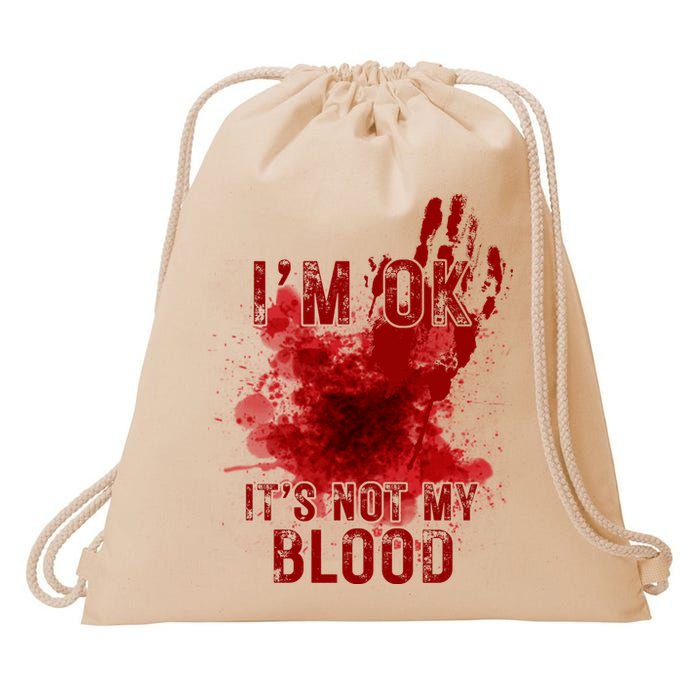 Im Ok Its Not My Blood Funny Halloween Zombie Drawstring Bag
