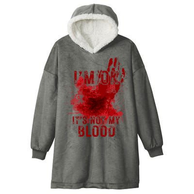 Im Ok Its Not My Blood Funny Halloween Zombie Hooded Wearable Blanket