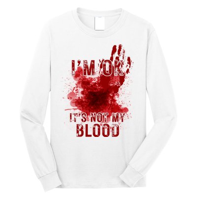 Im Ok Its Not My Blood Funny Halloween Zombie Long Sleeve Shirt