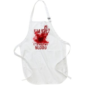 Im Ok Its Not My Blood Funny Halloween Zombie Full-Length Apron With Pockets