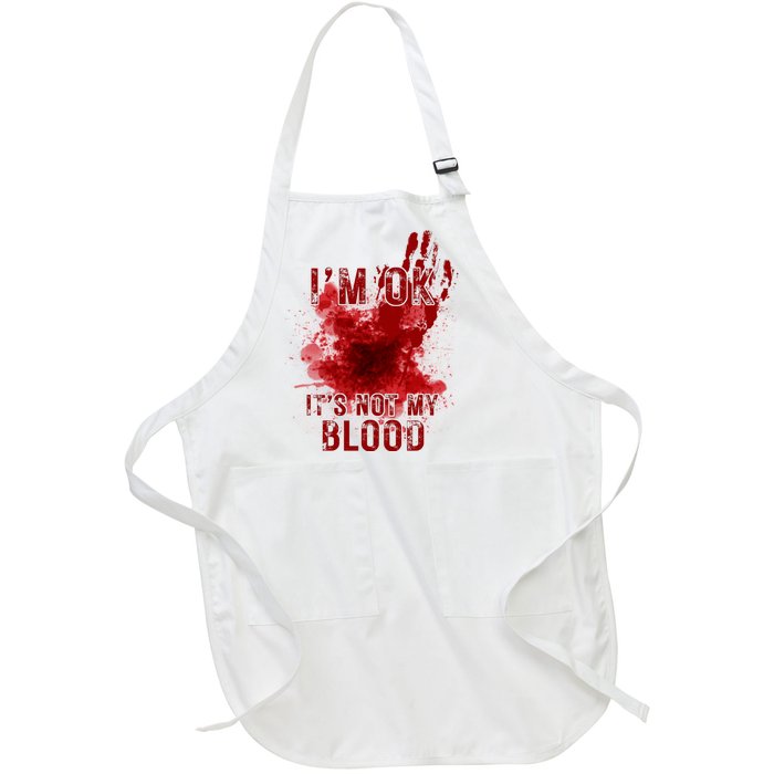 Im Ok Its Not My Blood Funny Halloween Zombie Full-Length Apron With Pockets