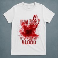 Im Ok Its Not My Blood Funny Halloween Zombie T-Shirt