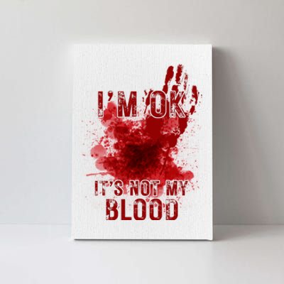 Im Ok Its Not My Blood Funny Halloween Zombie Canvas