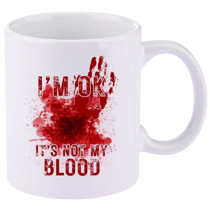 Im Ok Its Not My Blood Funny Halloween Zombie 11oz C Handle Ceramic Mug